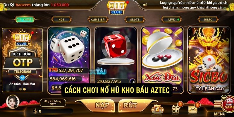 Hướng Dẫn Cách Chơi Nổ Hũ Aztec Hitclub Cơ Bản